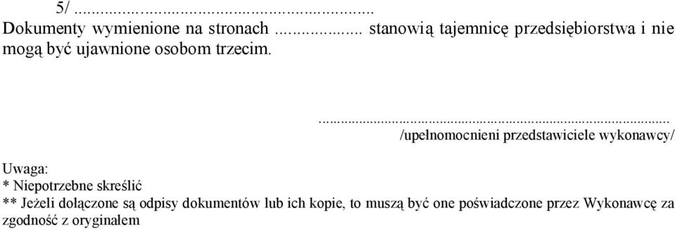 ... /upełnomocnieni przedstawiciele wykonawcy/ Uwaga: * Niepotrzebne skreślić **