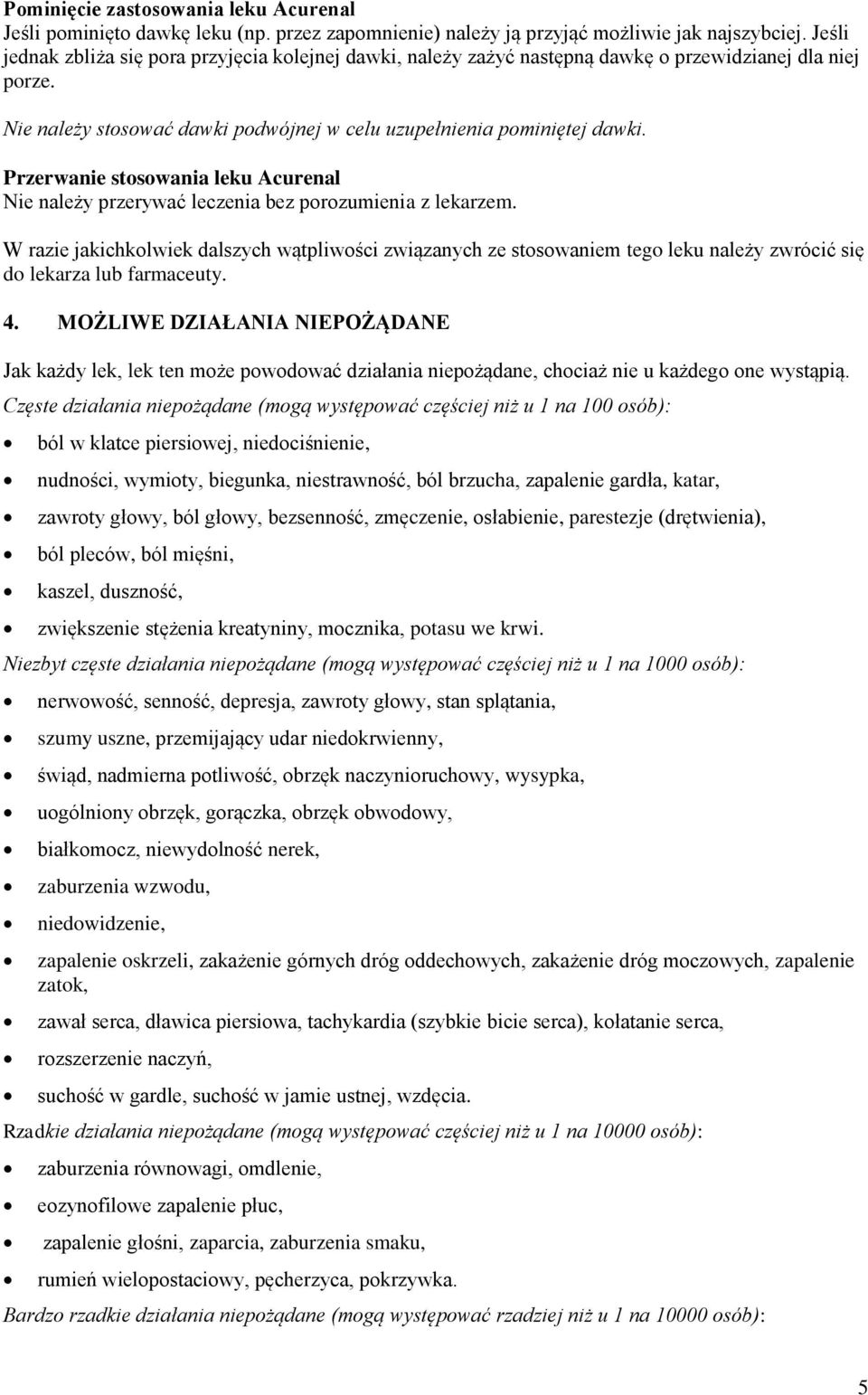 Przerwanie stosowania leku Acurenal Nie należy przerywać leczenia bez porozumienia z lekarzem.