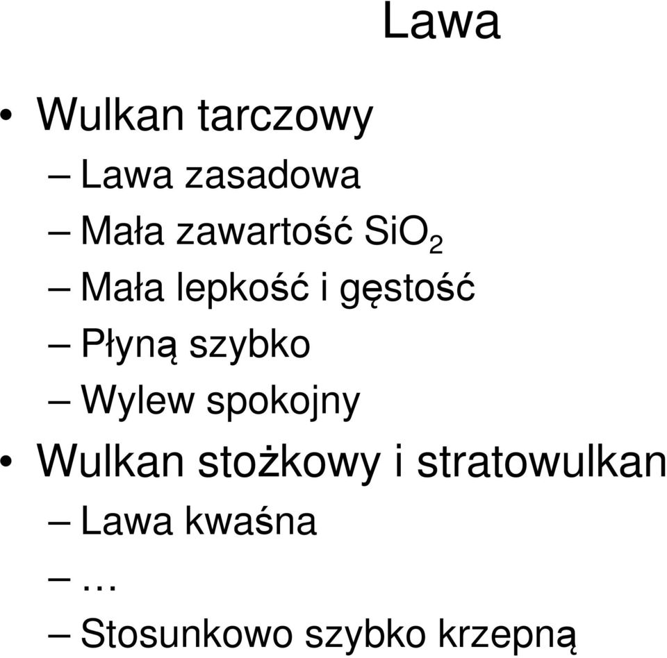 Płyną szybko Wylew spokojny Wulkan stożkowy