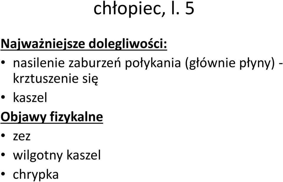 zaburzeń połykania (głównie płyny) -