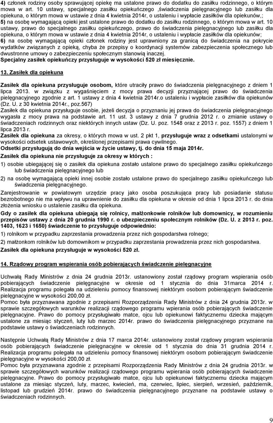 na osobę wymagającą opieki jest ustalone prawo do dodatku do zasiłku rodzinnego, o którym mowa w art.