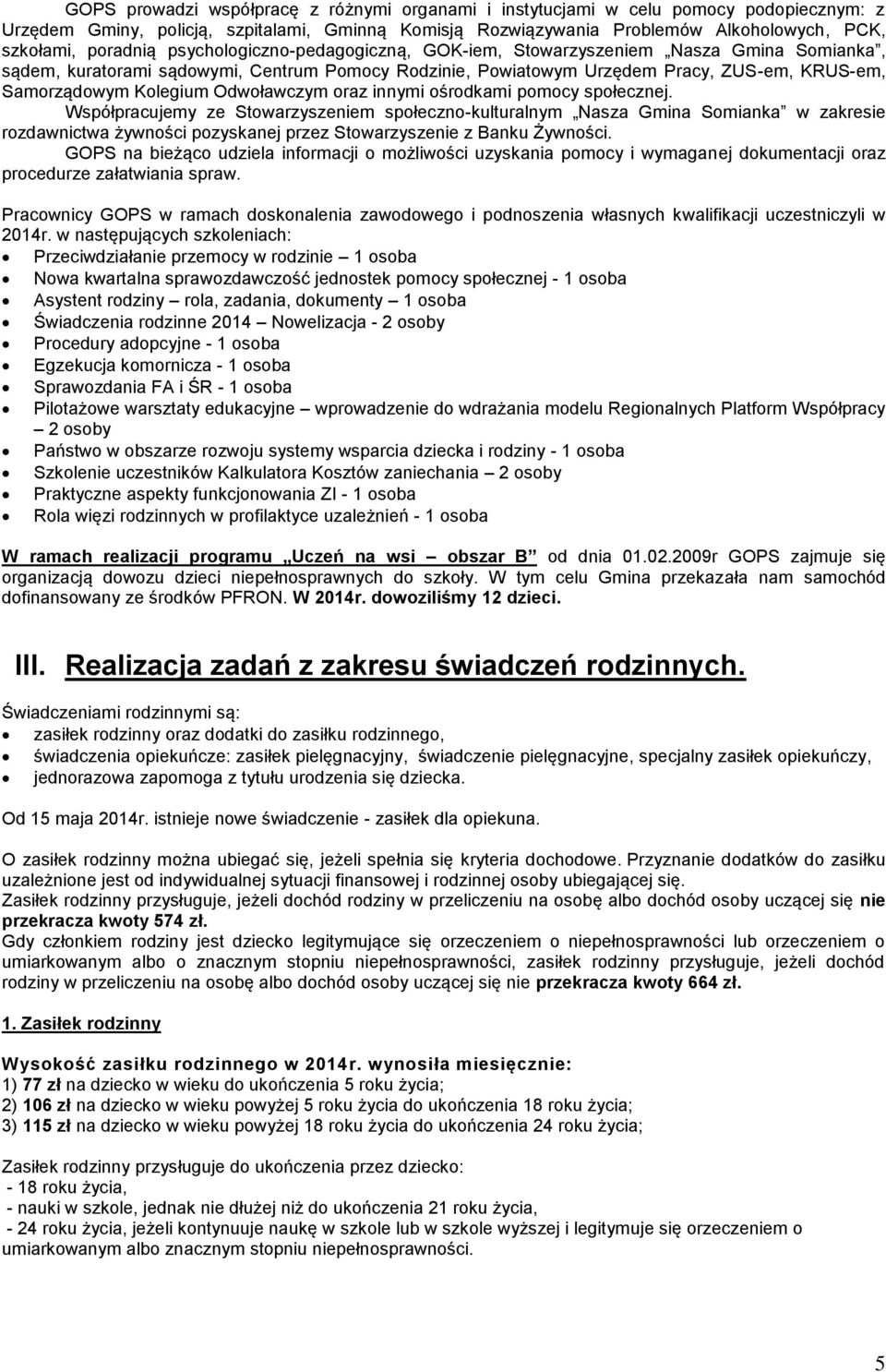 Kolegium Odwoławczym oraz innymi ośrodkami pomocy społecznej.