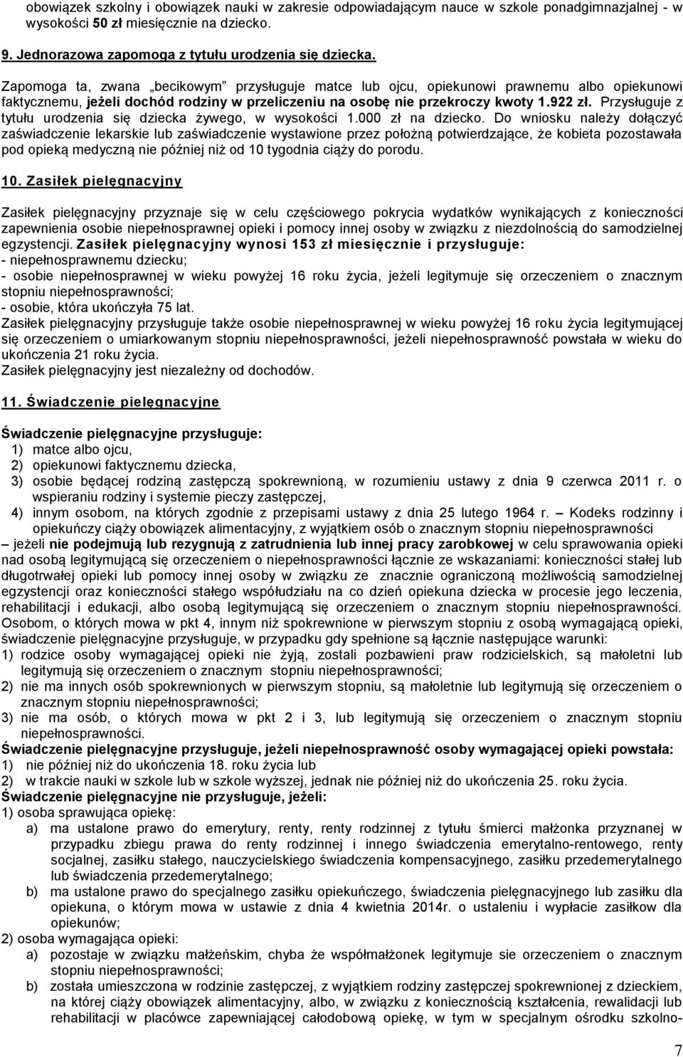 Przysługuje z tytułu urodzenia się dziecka żywego, w wysokości 1.000 zł na dziecko.
