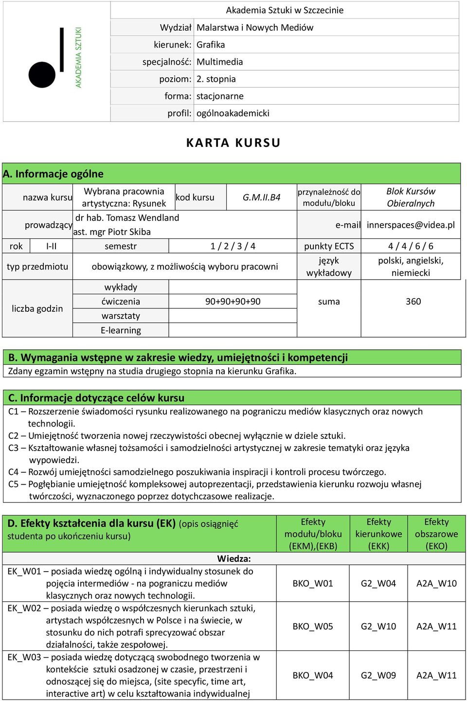 B4 przynależność do modułu/bloku Blok Kursów Obieralnych e-mail innerspaces@videa.