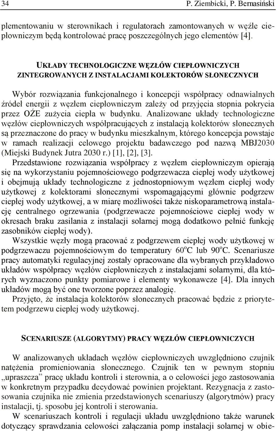ciepłowniczym zależy od przyjęcia stopnia pokrycia przez OŹE zużycia ciepła w budynku.