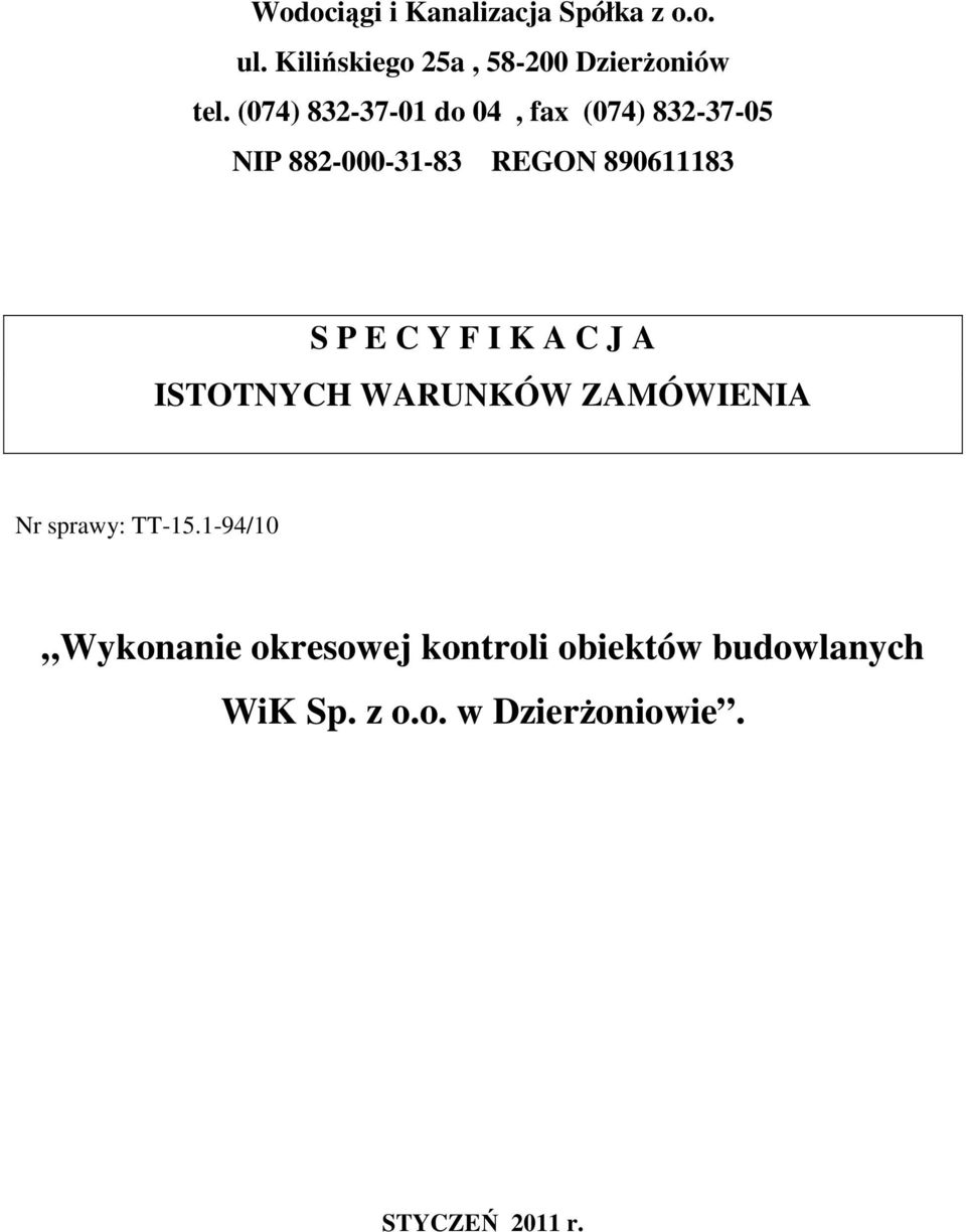 C Y F I K A C J A ISTOTNYCH WARUNKÓW ZAMÓWIENIA Nr sprawy: TT-15.