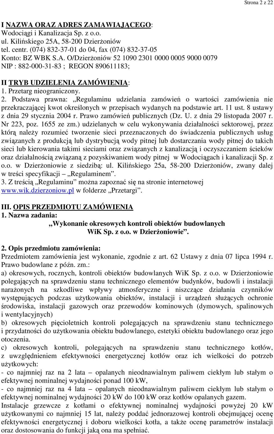 8 ustawy z dnia 29 stycznia 2004 r. Prawo zamówień publicznych (Dz. U. z dnia 29 listopada 2007 r. Nr 223, poz. 1655 ze zm.