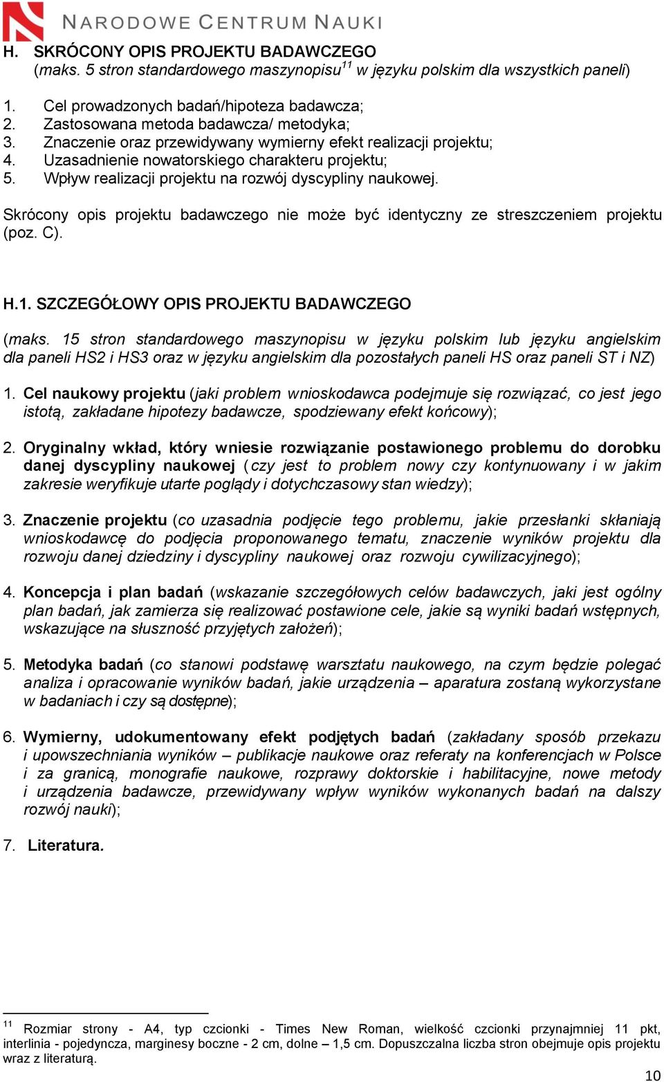 Wpływ realizacji projektu na rozwój dyscypliny naukowej. Skrócony opis projektu badawczego nie może być identyczny ze streszczeniem projektu (poz. C). H.1. SZCZEGÓŁOWY OPIS PROJEKTU BADAWCZEGO (maks.