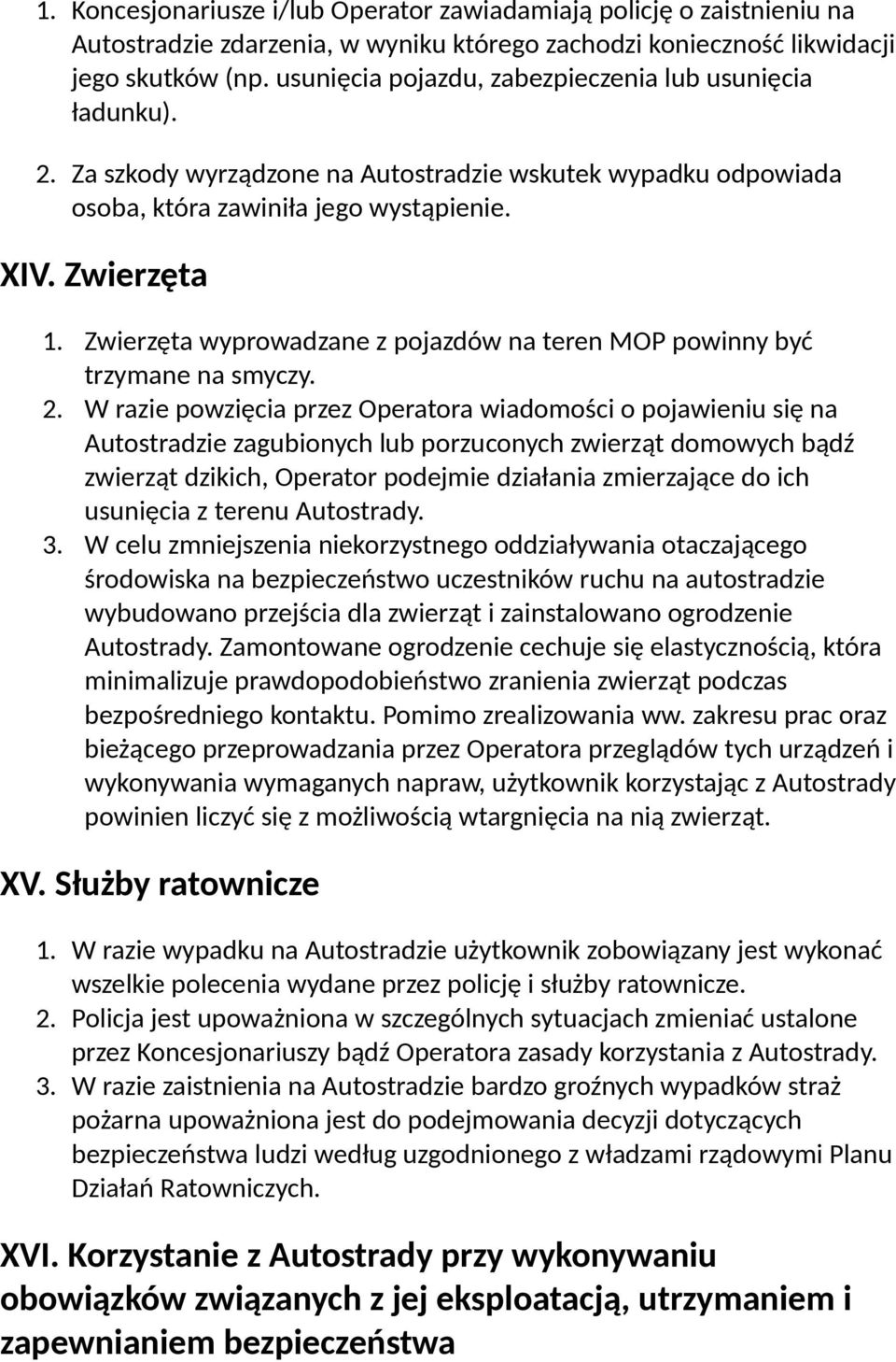 Zwierzęta wyprowadzane z pojazdów na teren MOP powinny być trzymane na smyczy. 2.