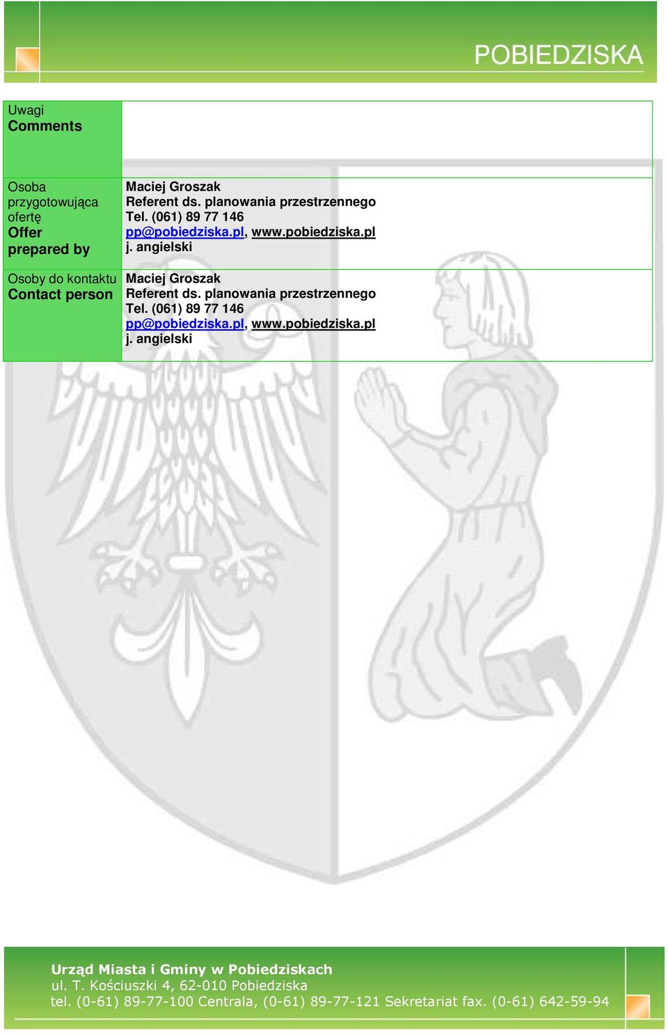 (061) 89 77 146 pp@pobiedziska.pl, www.pobiedziska.pl j.