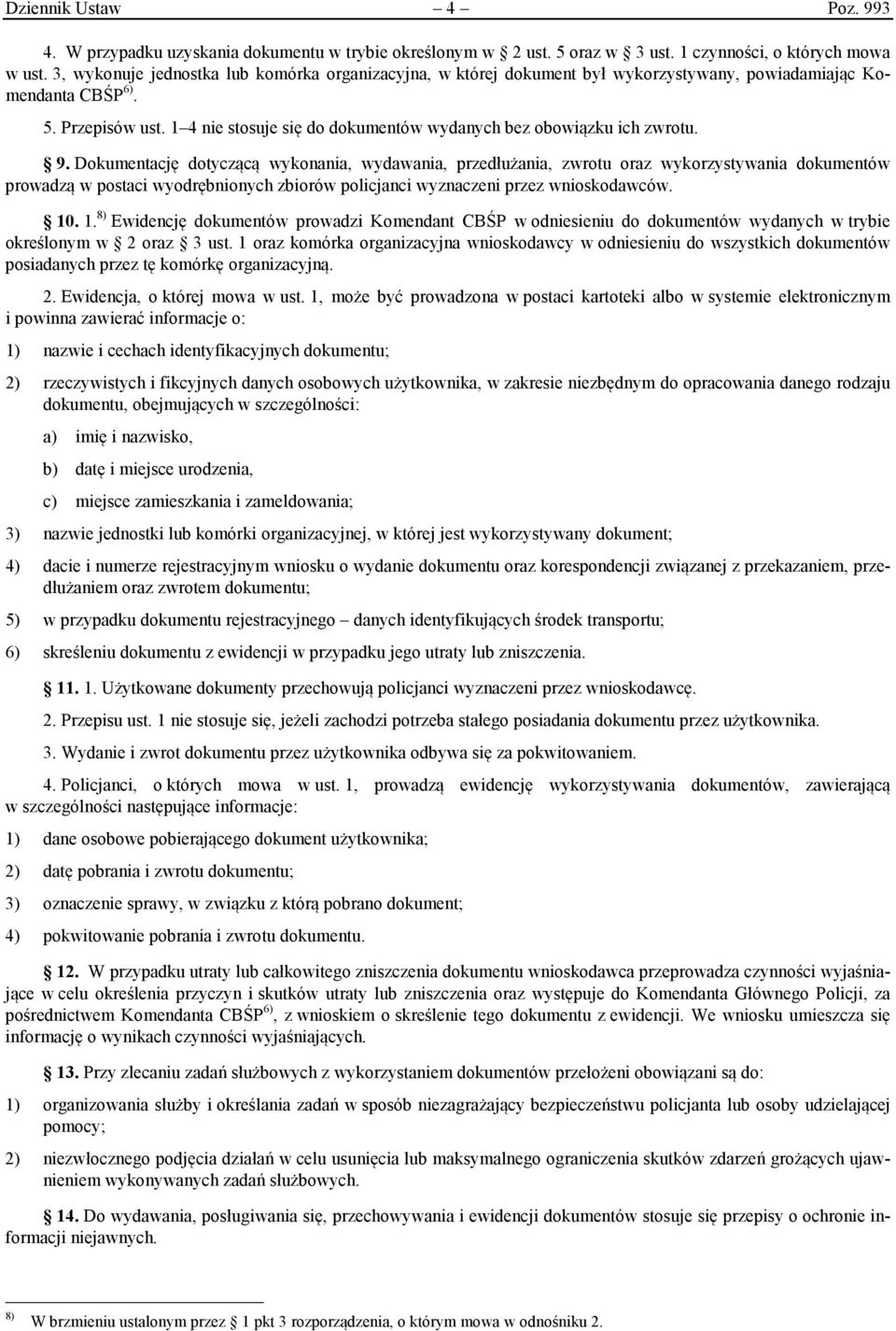 1 4 nie stosuje się do dokumentów wydanych bez obowiązku ich zwrotu. 9.