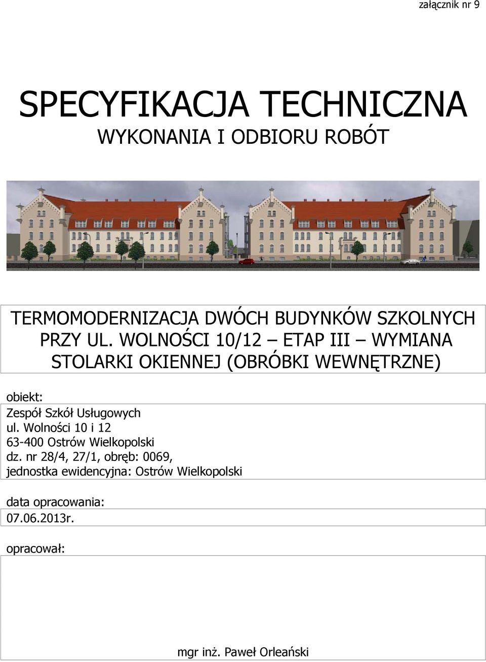 WOLNOŚCI 10/12 ETAP III WYMIANA STOLARKI OKIENNEJ (OBRÓBKI WEWNĘTRZNE) obiekt: Zespół Szkół Usługowych