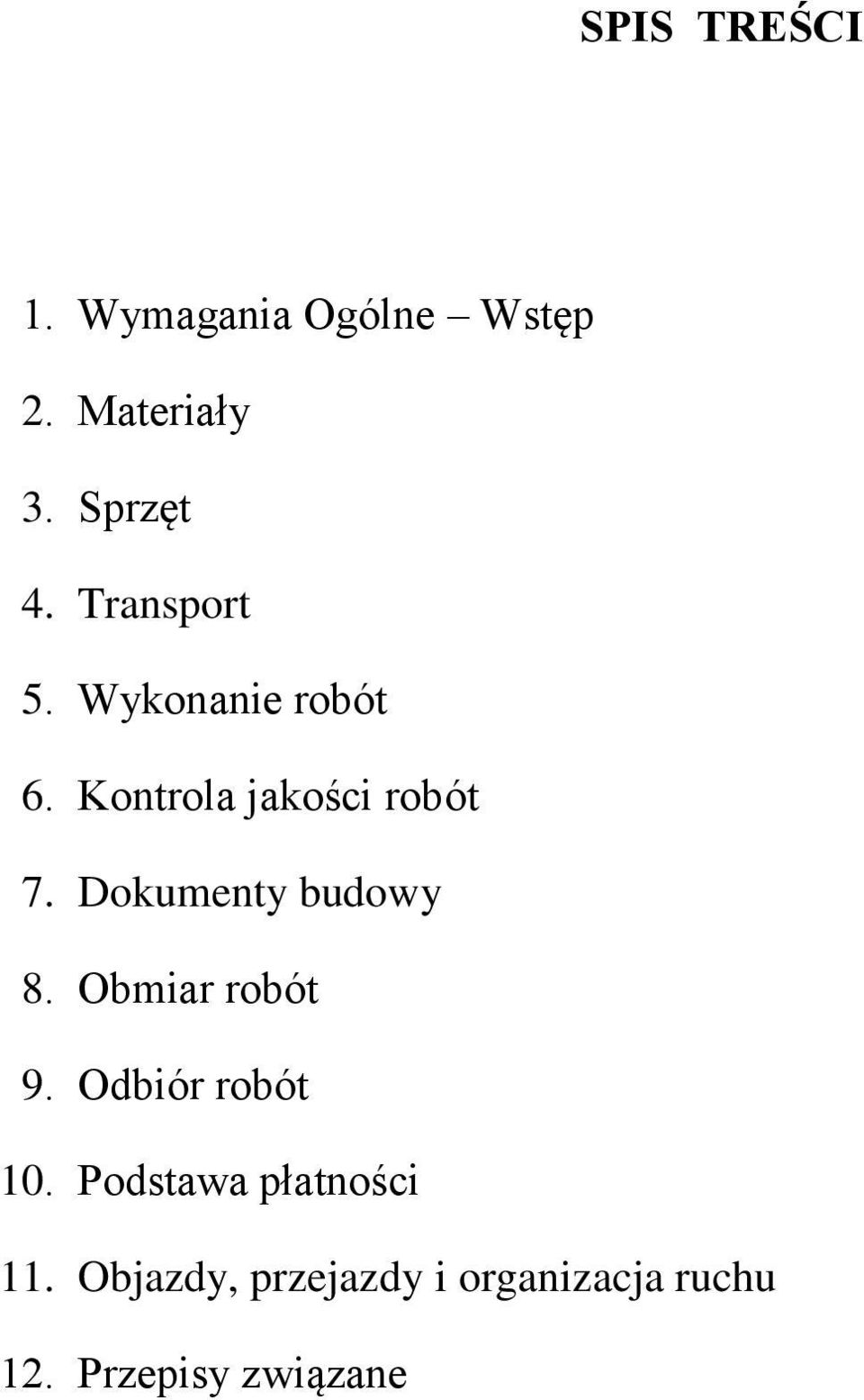 Dokumenty budowy 8. Obmiar robót 9. Odbiór robót 10.