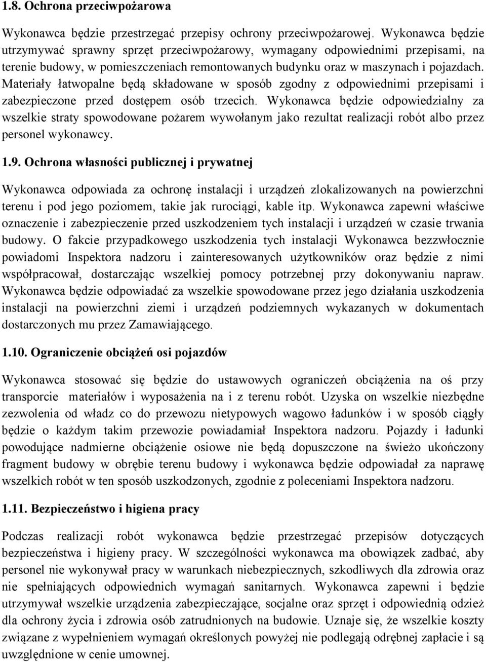 Materiały łatwopalne będą składowane w sposób zgodny z odpowiednimi przepisami i zabezpieczone przed dostępem osób trzecich.