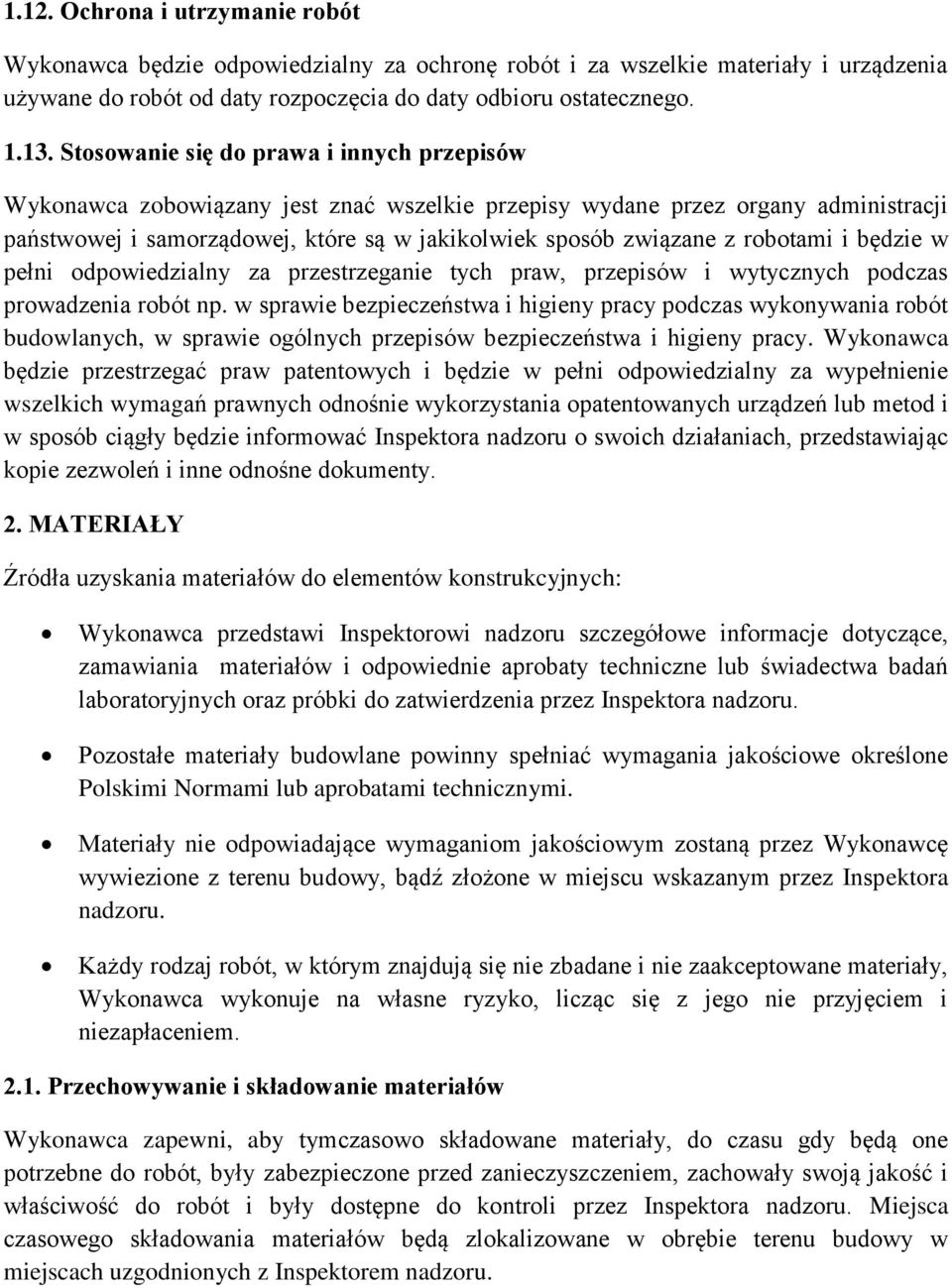robotami i będzie w pełni odpowiedzialny za przestrzeganie tych praw, przepisów i wytycznych podczas prowadzenia robót np.