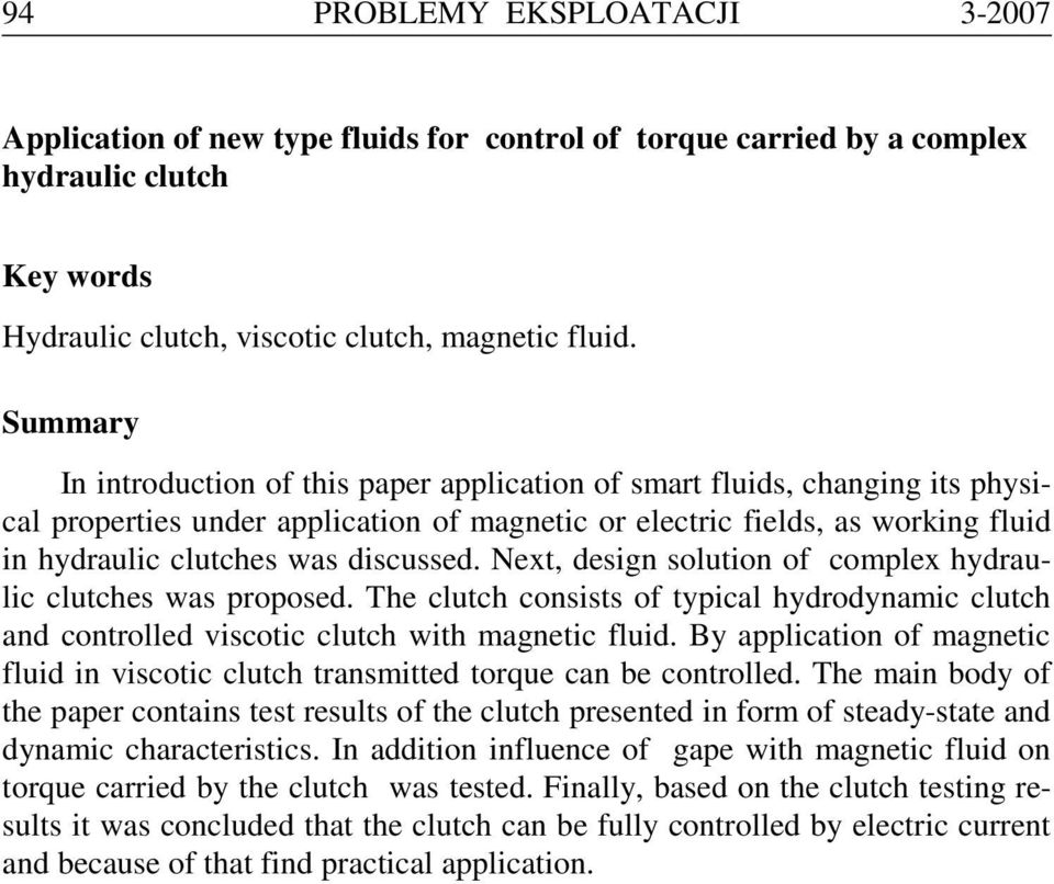 discussed. Next, design solution of complex hydraulic clutches was proposed. The clutch consists of typical hydrodynamic clutch and controlled viscotic clutch with magnetic fluid.