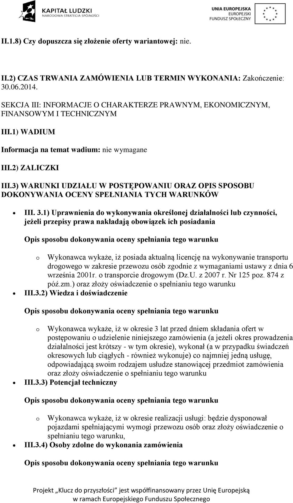 3) WARUNKI UDZIAŁU W POSTĘPOWANIU ORAZ OPIS SPOSOBU DOKONYWANIA OCENY SPEŁNIANIA TYCH WARUNKÓW III. 3.