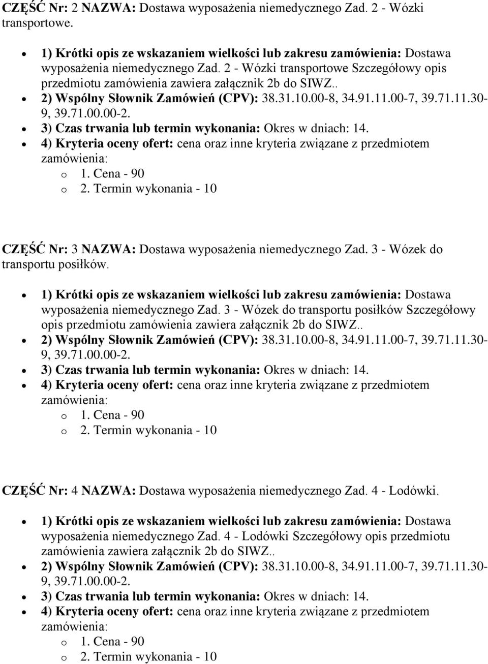 00-7, 39.71.11.30-3) Czas trwania lub termin wykonania: Okres w dniach: 14.