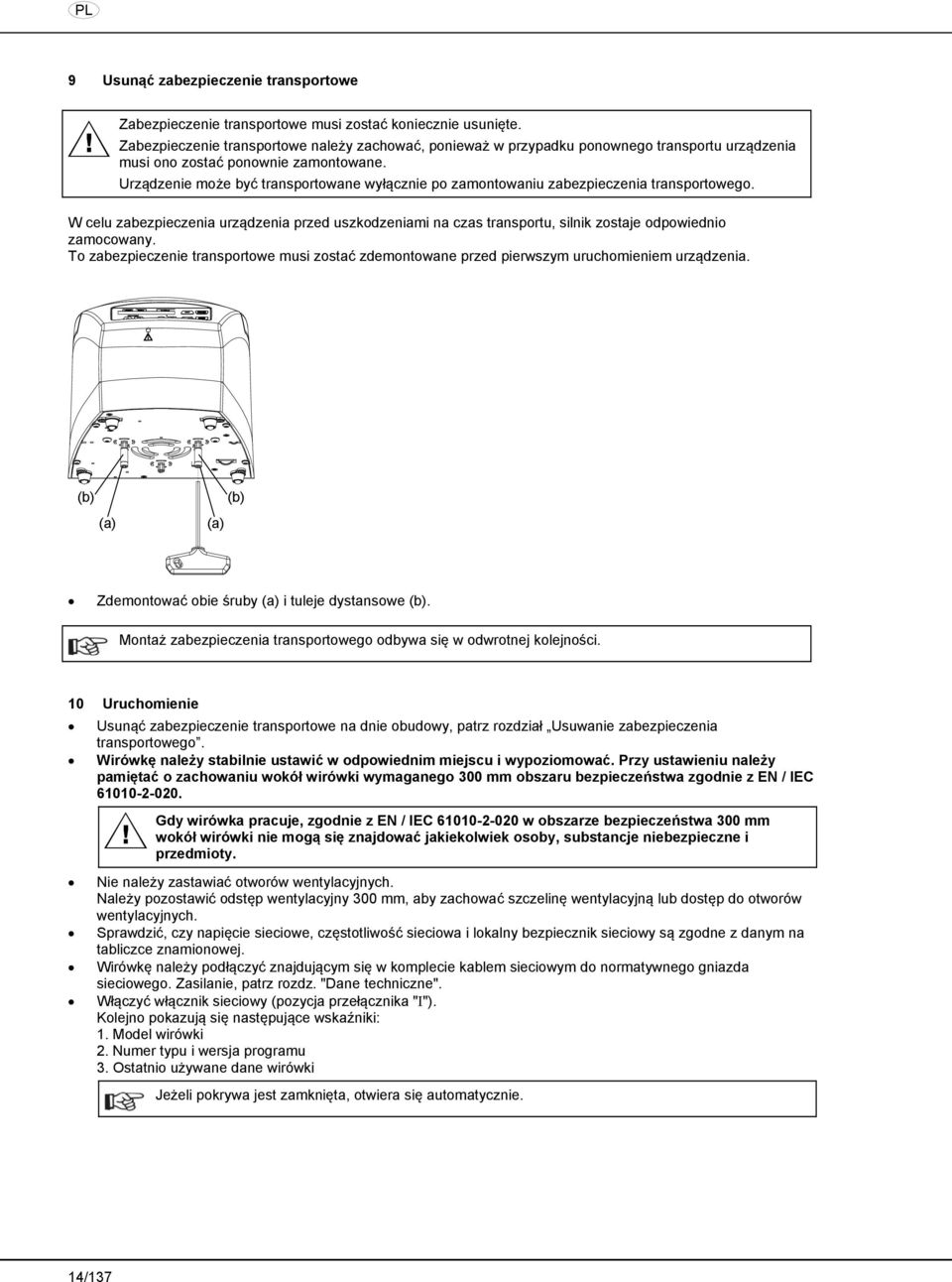 Urządzenie może być transportowane wyłącznie po zamontowaniu zabezpieczenia transportowego.