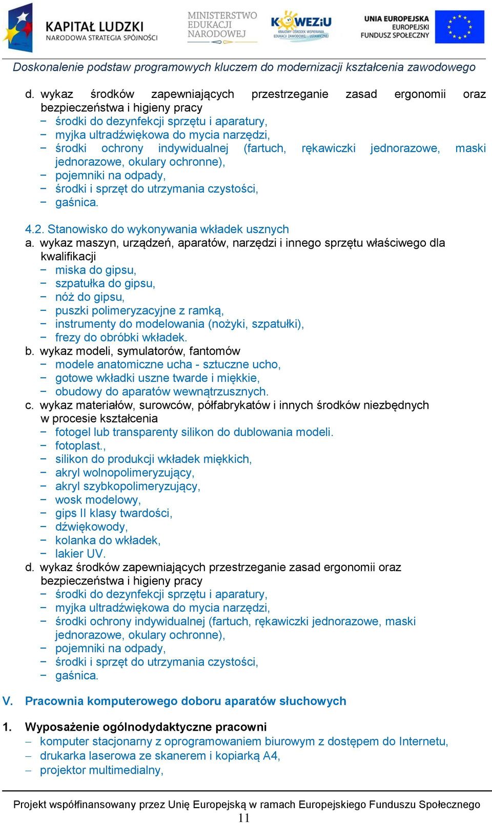 Stanowisko do wykonywania wkładek usznych a.