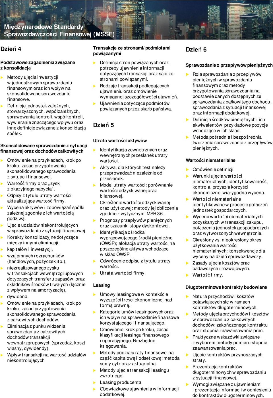 Definicje jednostek zależnych, stowarzyszonych, współzależnych, sprawowania kontroli, współkontroli, wywieranie znaczącego wpływ oraz inne definicje związane z konsolidacją spółek.