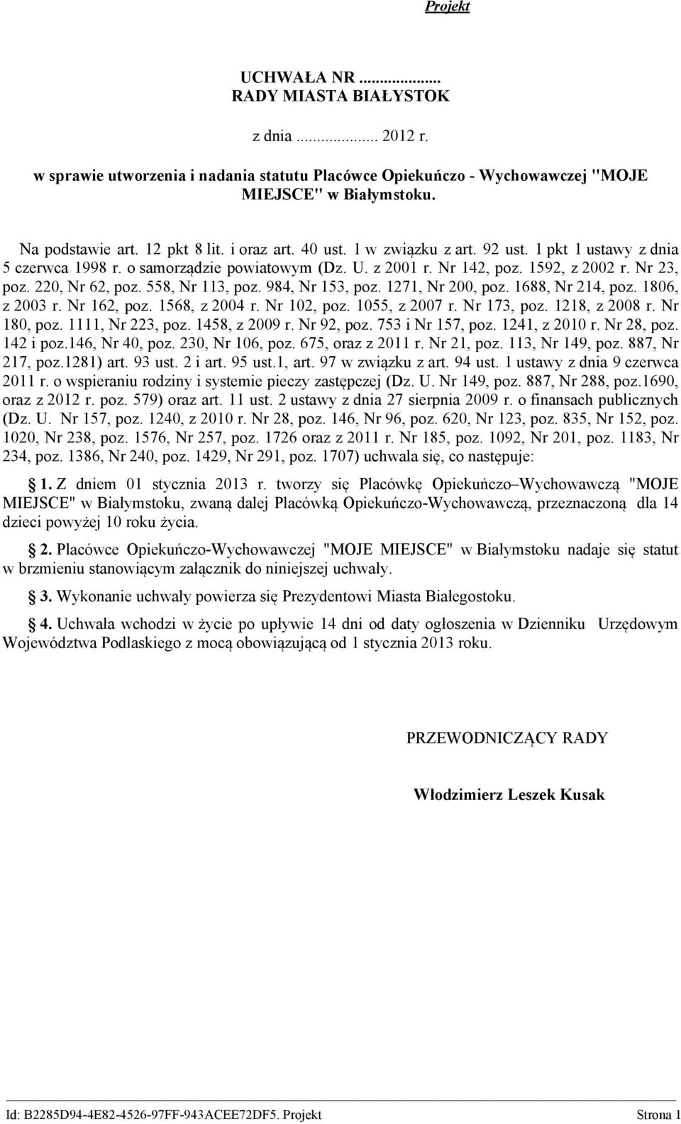 558, Nr 113, poz. 984, Nr 153, poz. 1271, Nr 200, poz. 1688, Nr 214, poz. 1806, z 2003 r. Nr 162, poz. 1568, z 2004 r. Nr 102, poz. 1055, z 2007 r. Nr 173, poz. 1218, z 2008 r. Nr 180, poz.