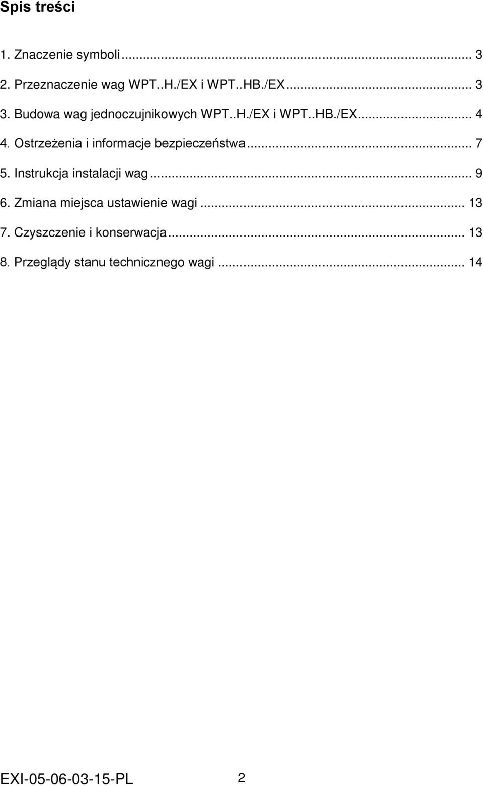 Ostrzeżenia i informacje bezpieczeństwa... 7 5. Instrukcja instalacji wag... 9 6.