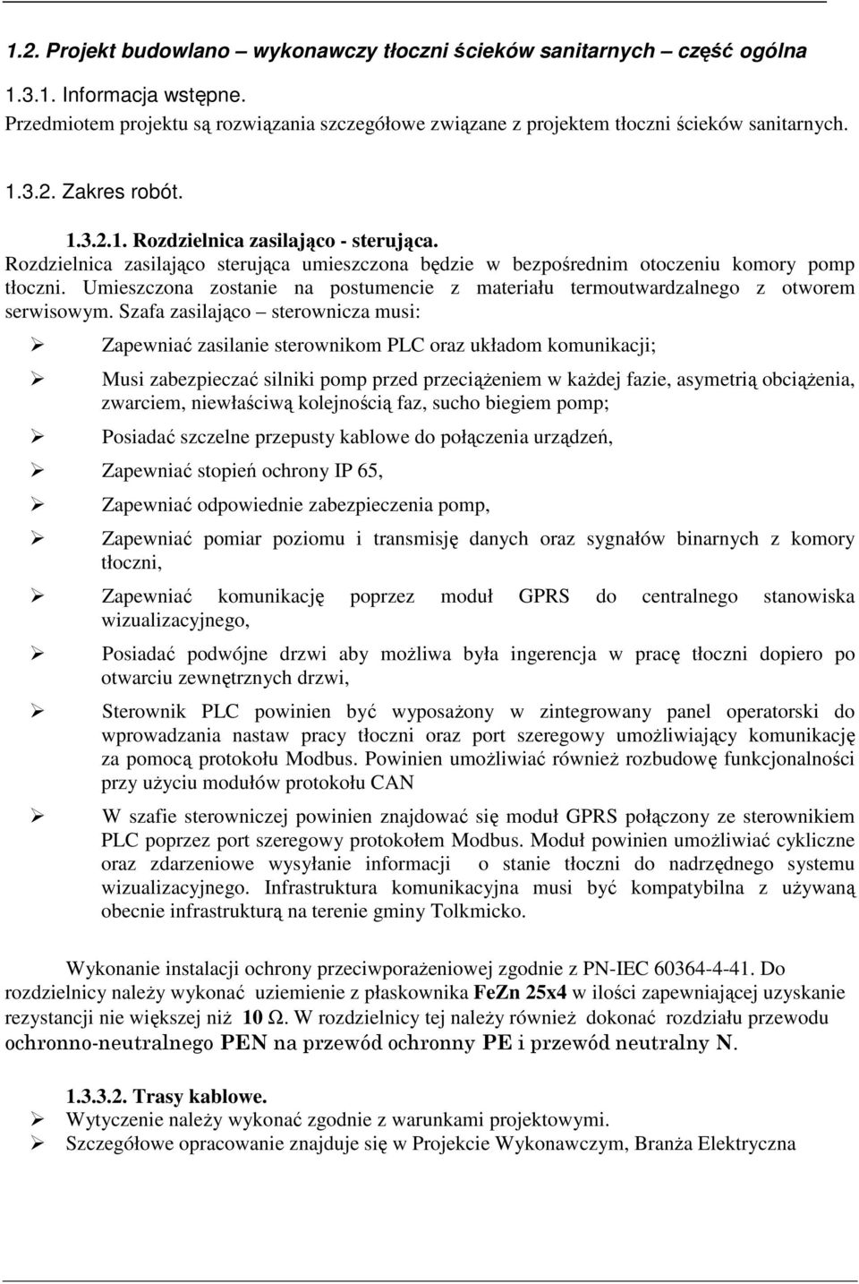 Umieszczona zostanie na postumencie z materiału termoutwardzalnego z otworem serwisowym.