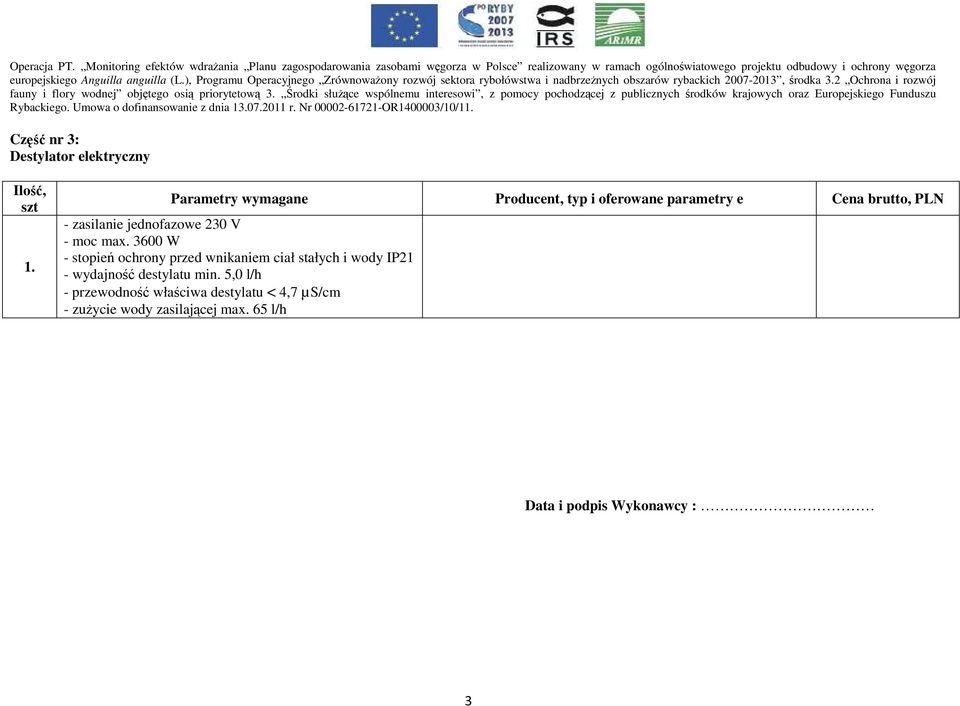 3600 W - stopień ochrony przed wnikaniem ciał stałych i wody IP21 - wydajność