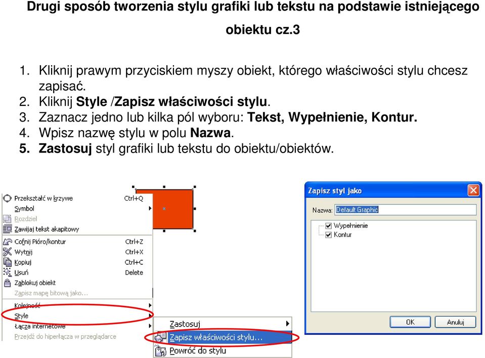 Kliknij Style /Zapisz właściwości stylu. 3.