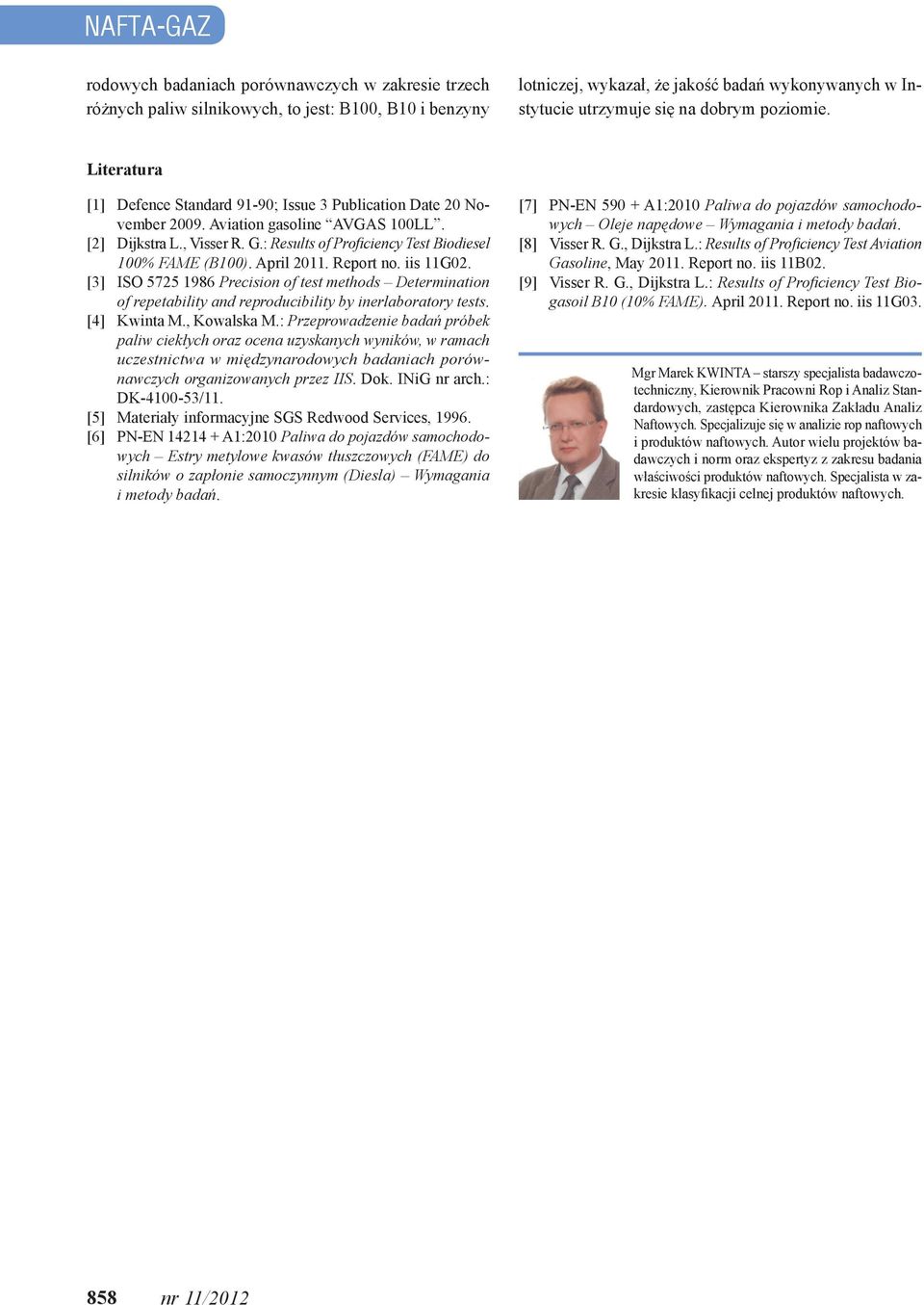 : Results of Proficiency Test Biodiesel 100% FAME (B100). April 2011. Report no. iis 11G02.