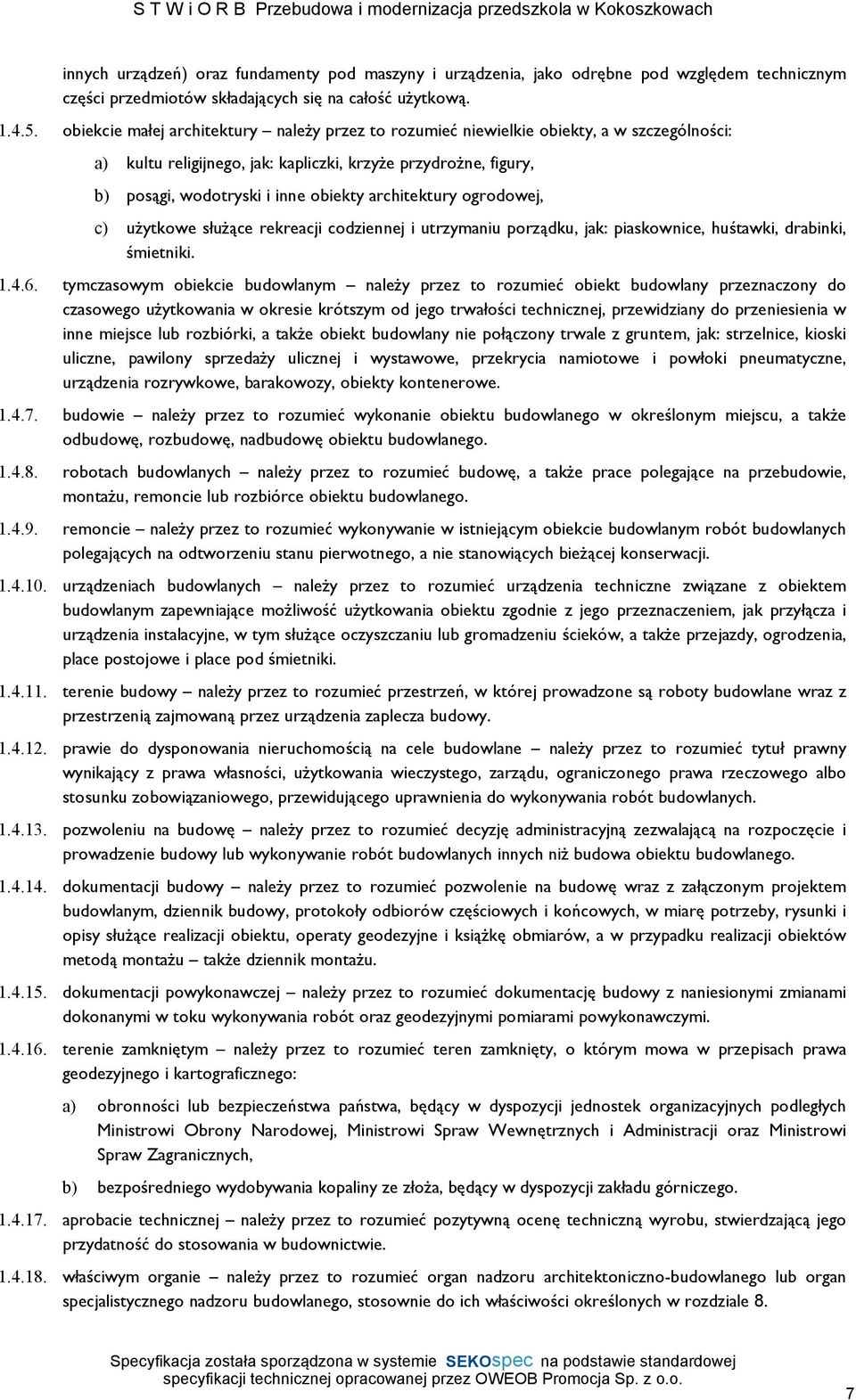 architektury ogrodowej, c) użytkowe służące rekreacji codziennej i utrzymaniu porządku, jak: piaskownice, huśtawki, drabinki, śmietniki. 1.4.6.