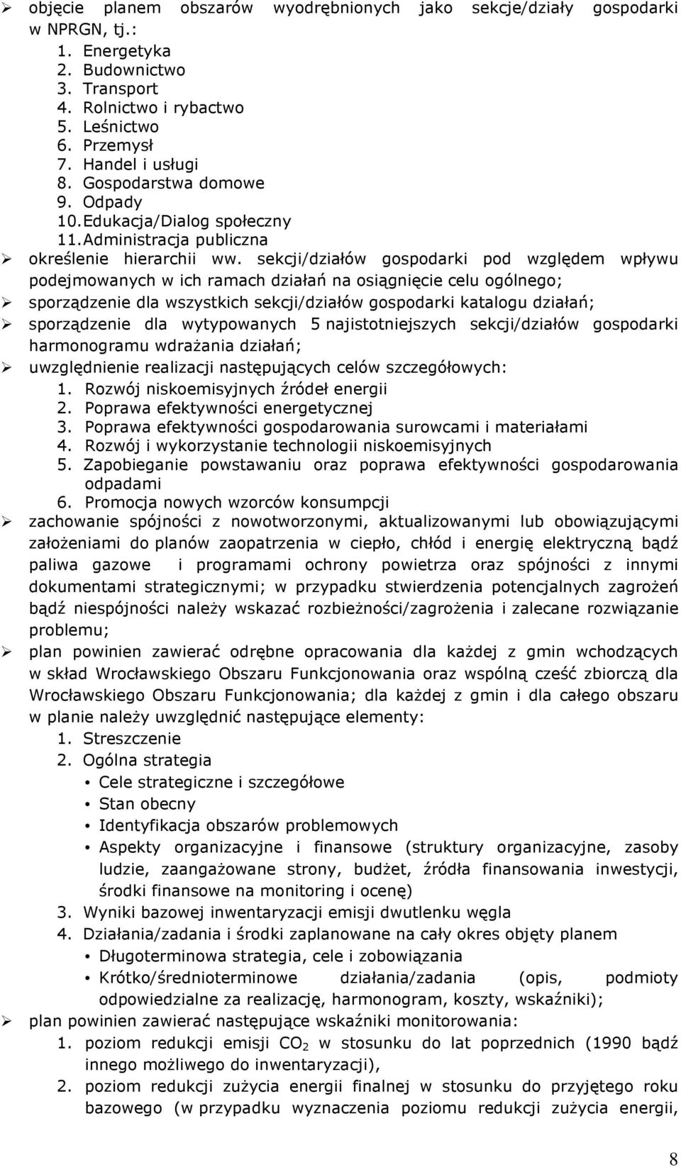 sekcji/działów gospodarki pod względem wpływu podejmowanych w ich ramach działań na osiągnięcie celu ogólnego; sporządzenie dla wszystkich sekcji/działów gospodarki katalogu działań; sporządzenie dla