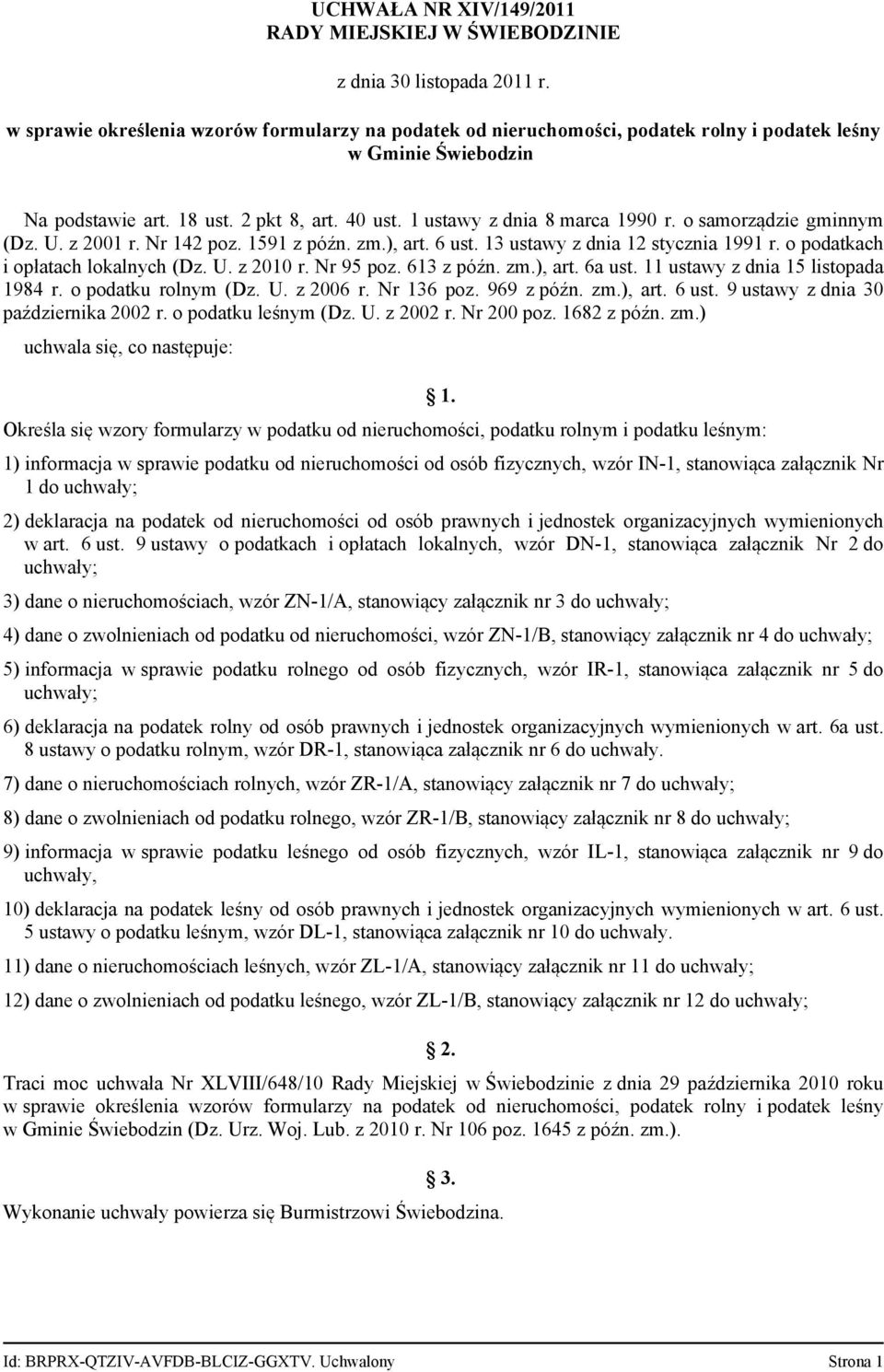 o podatkach i opłatach lokalnych (Dz. U. z 2010 r. Nr 95 poz. 613 z późn. zm.), art. 6a ust. 11 ustawy z dnia 15 listopada 1984 r. o podatku rolnym (Dz. U. z 2006 r. Nr 136 poz. 969 z późn. zm.), art. 6 ust.