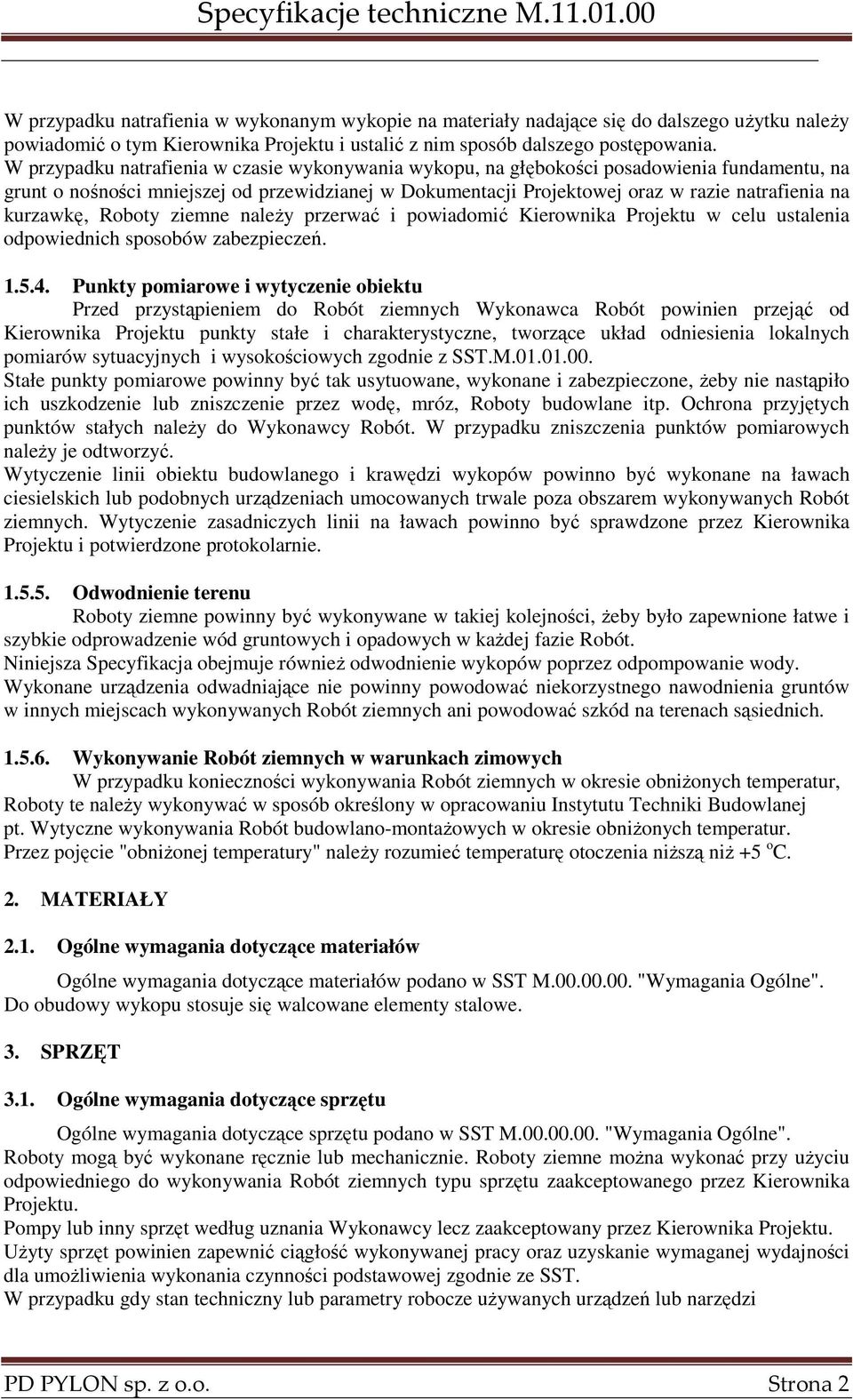 kurzawkę, Roboty ziemne naleŝy przerwać i powiadomić Kierownika Projektu w celu ustalenia odpowiednich sposobów zabezpieczeń. 1.5.4.