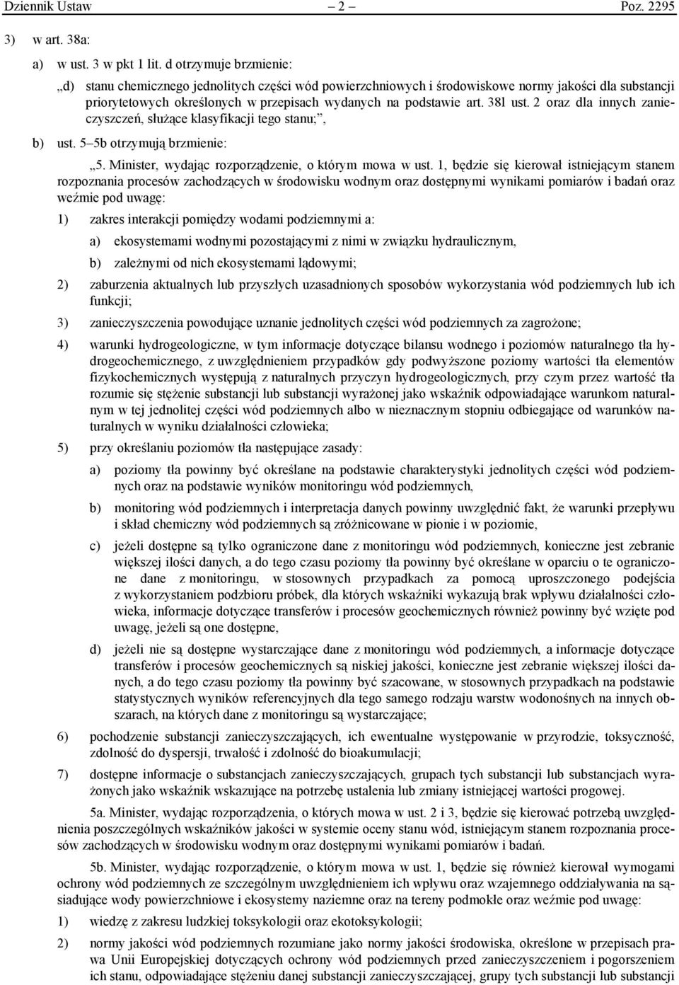 38l ust. 2 oraz dla innych zanieczyszczeń, służące klasyfikacji tego stanu;, b) ust. 5 5b otrzymują brzmienie: 5. Minister, wydając rozporządzenie, o którym mowa w ust.