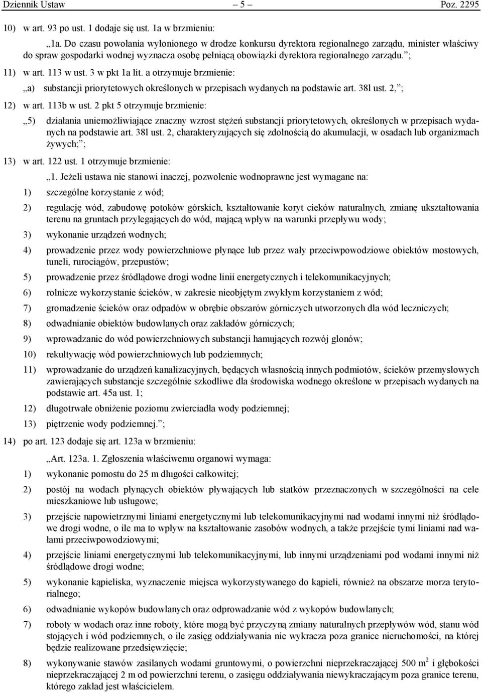 ; 11) w art. 113 w ust. 3 w pkt 1a lit. a otrzymuje brzmienie: a) substancji priorytetowych określonych w przepisach wydanych na podstawie art. 38l ust. 2, ; 12) w art. 113b w ust.