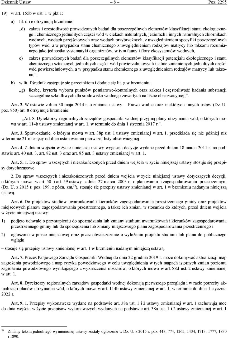 jeziorach i innych naturalnych zbiornikach wodnych, wodach przejściowych oraz wodach przybrzeżnych, z uwzględnieniem specyfiki poszczególnych typów wód, a w przypadku stanu chemicznego z