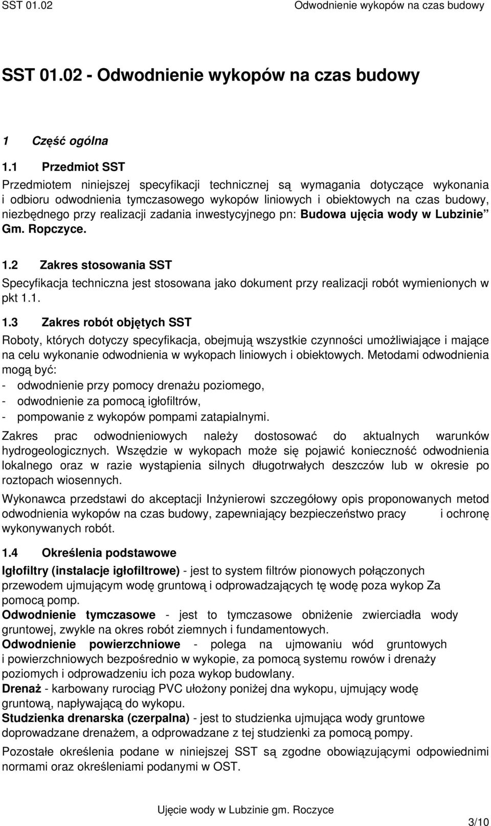 realizacji zadania inwestycyjnego pn: Budowa ujęcia wody w Lubzinie Gm. Ropczyce. 1.
