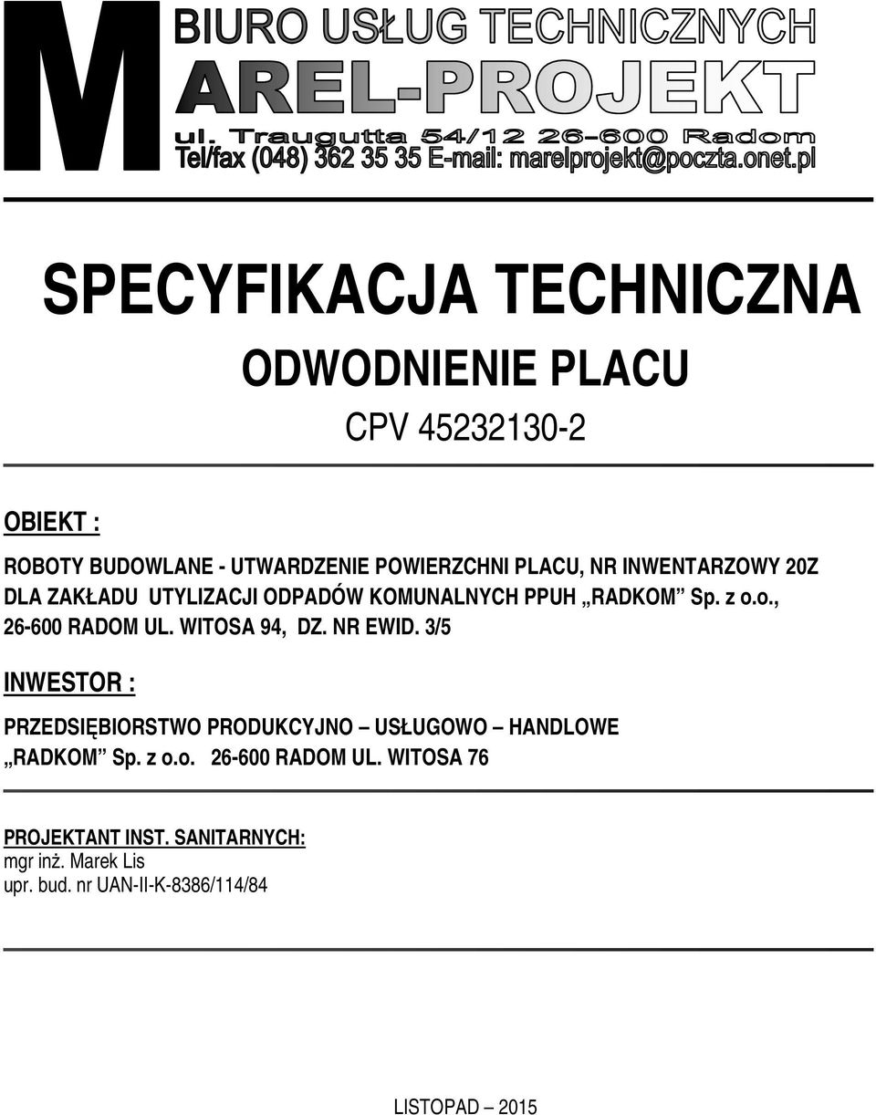 WITOSA 94, DZ. NR EWID. 3/5 INWESTOR : PRZEDSIĘBIORSTWO PRODUKCYJNO USŁUGOWO HANDLOWE RADKOM Sp. z o.