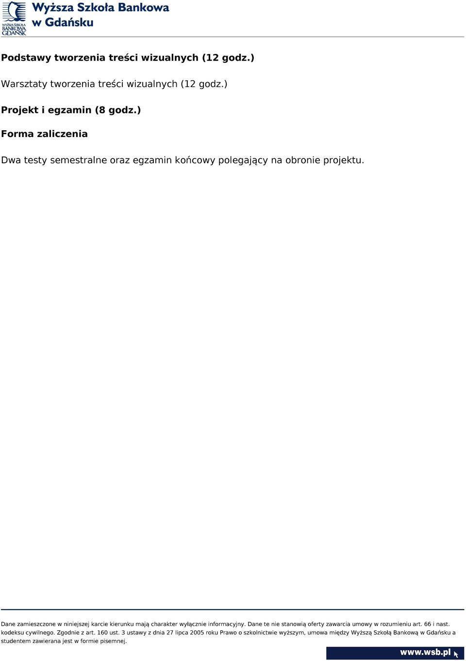 ) Projekt i egzamin (8 godz.