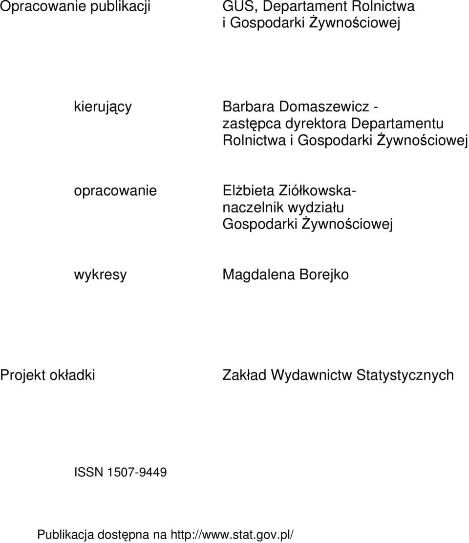 Elżbieta Ziółkowskanaczelnik wydziału Gospodarki Żywnościowej wykresy Magdalena Borejko Projekt