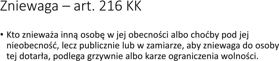 choćby pod jej nieobecność, lecz publicznie lub w