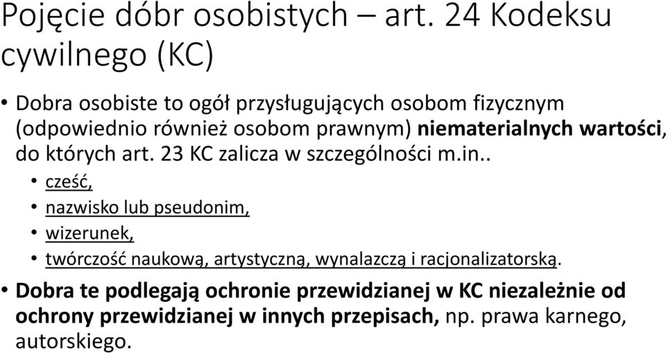 prawnym) niematerialnych wartości, do których art. 23 KC zalicza w szczególności m.in.