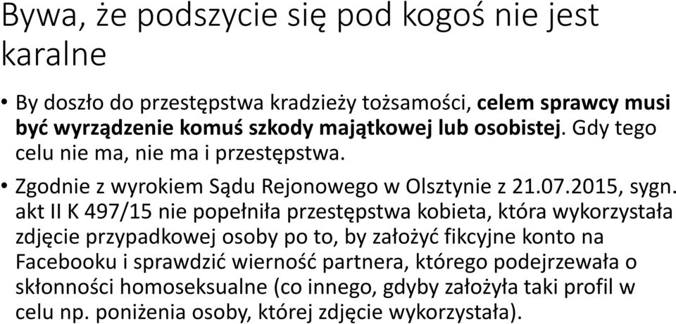 akt II K 497/15 nie popełniła przestępstwa kobieta, która wykorzystała zdjęcie przypadkowej osoby po to, by założyć fikcyjne konto na Facebooku i