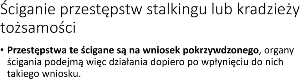 pokrzywdzonego, organy ścigania podejmą więc