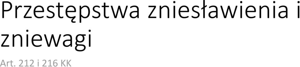 i zniewagi
