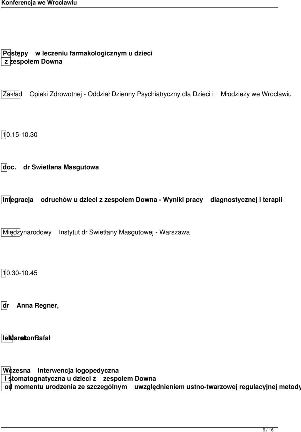 dr Swietłana Masgutowa Integracja odruchów u dzieci z zespołem Downa - Wyniki pracy diagnostycznej i terapii Międzynarodowy Instytut dr