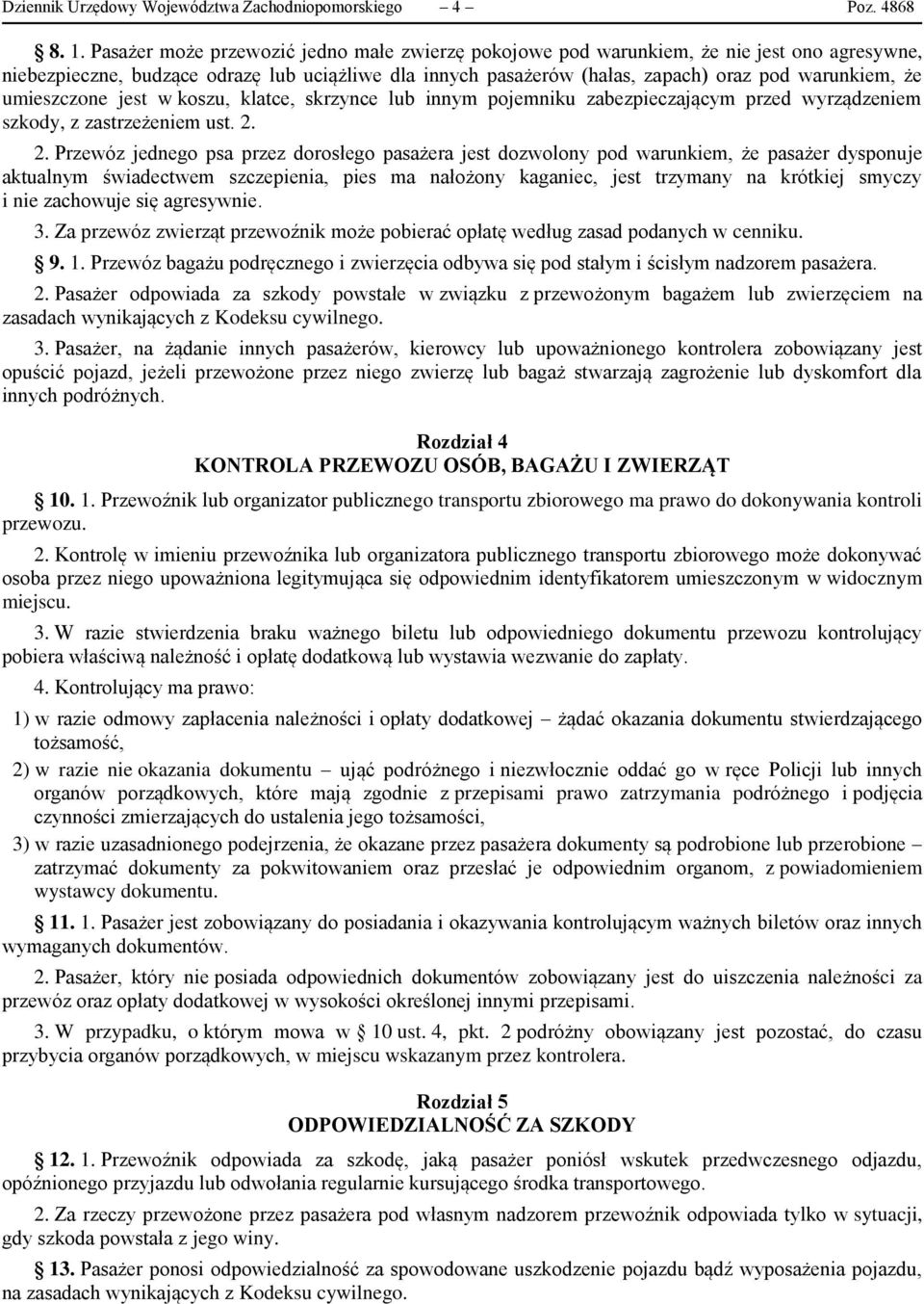 umieszczone jest w koszu, klatce, skrzynce lub innym pojemniku zabezpieczającym przed wyrządzeniem szkody, z zastrzeżeniem ust. 2.