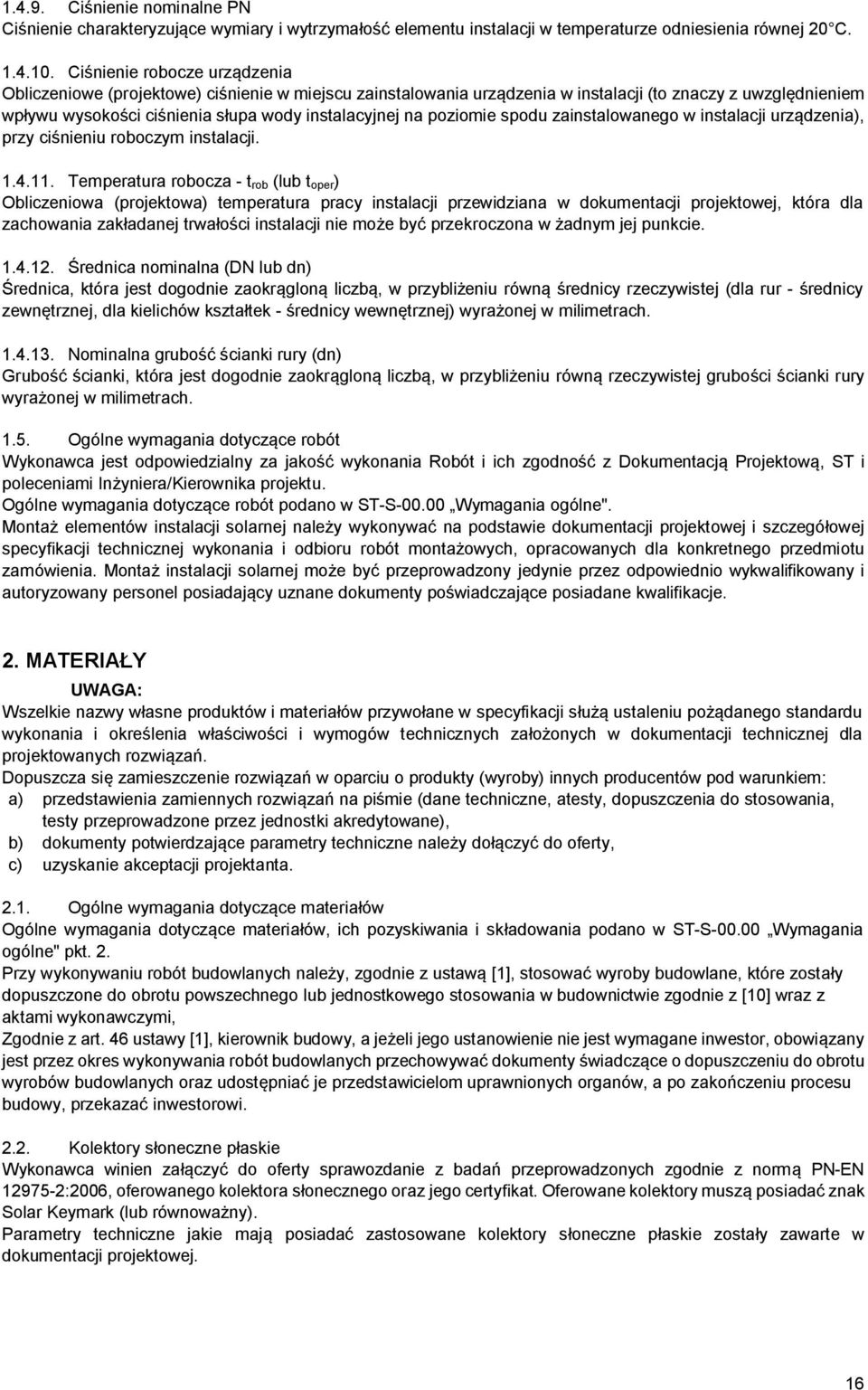poziomie spodu zainstalowanego w instalacji urządzenia), przy ciśnieniu roboczym instalacji. 1.4.11.